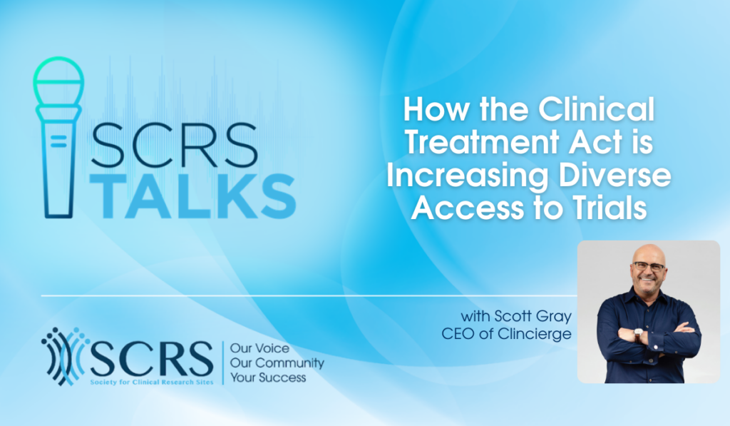 SCRS Talks How the Clinical Treatment Act is Increasing Diverse Access to Trials